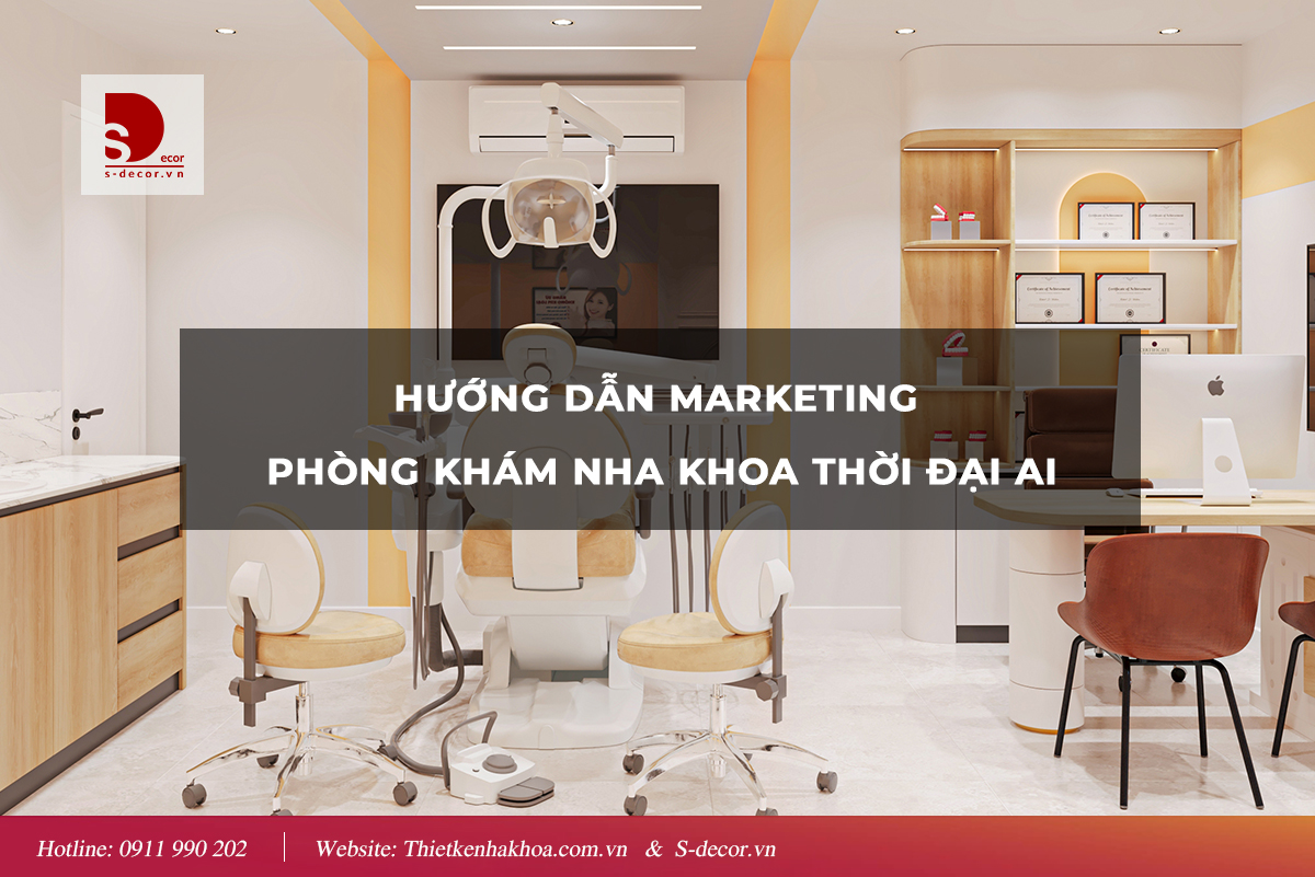 HƯỚNG DẪN MARKETING PHÒNG KHÁM NHA KHOA THỜI ĐẠI Ai