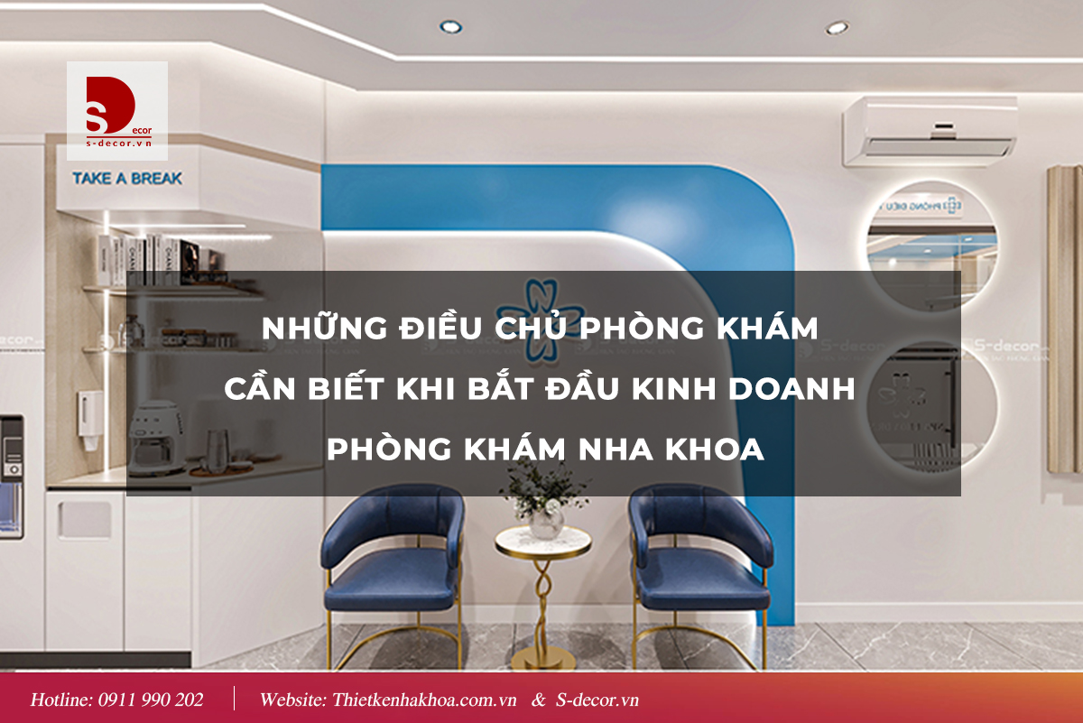NHỮNG ĐIỀU CHỦ PHÒNG KHÁM CẦN BIẾT KHI BẮT ĐẦU KINH DOANH PHÒNG KHÁM NHA KHOA