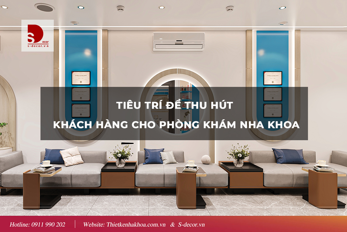 TIÊU CHÍ ĐỂ THU HÚT KHÁCH HÀNG CHO PHÒNG KHÁM NHA KHOA