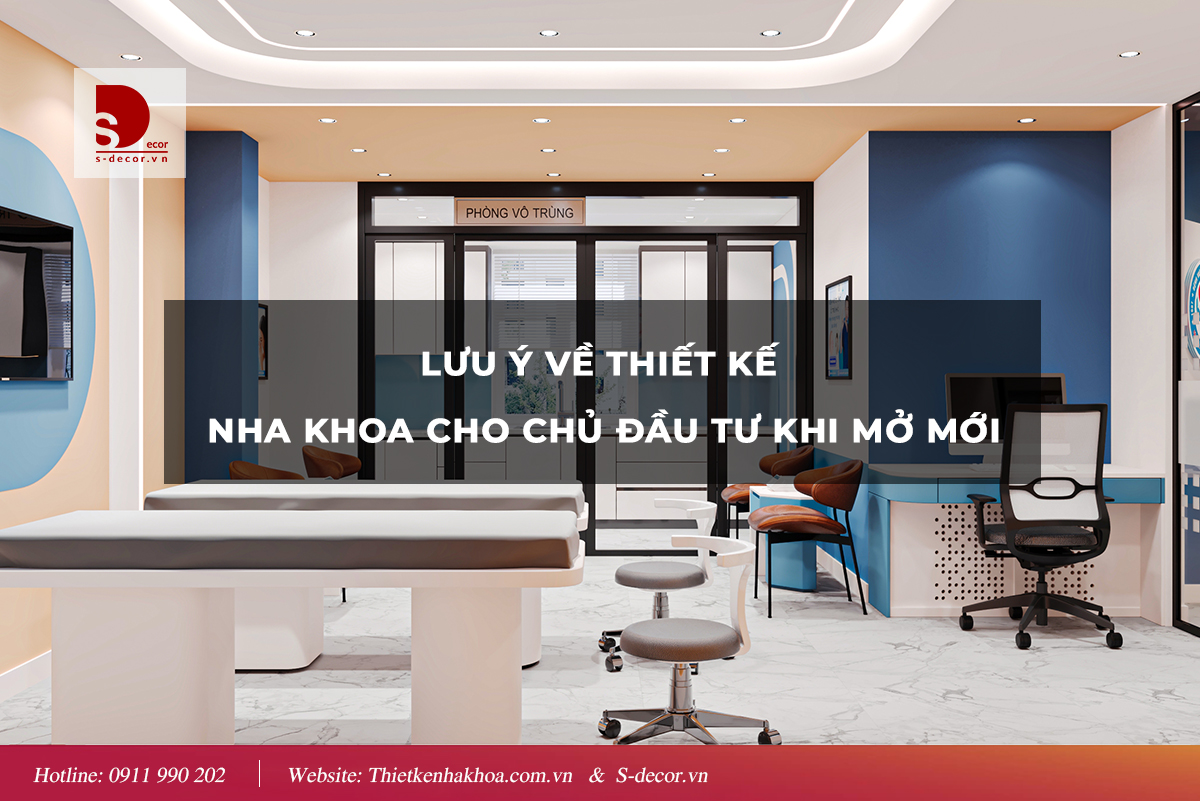 LƯU Ý VỀ THIẾT KẾ NHA KHOA KHI MỞ MỚI