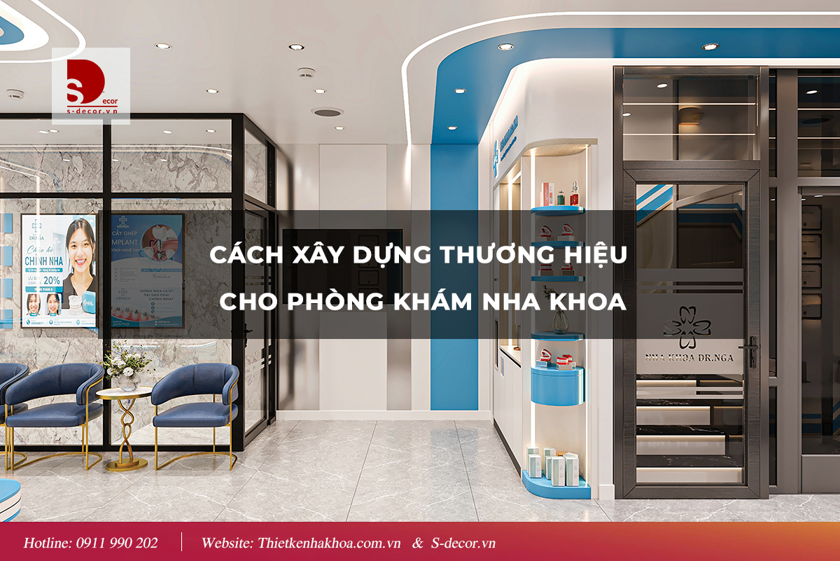 CÁCH XÂY DỰNG THƯƠNG HIỆU CHO PHÒNG KHÁM NHA KHOA