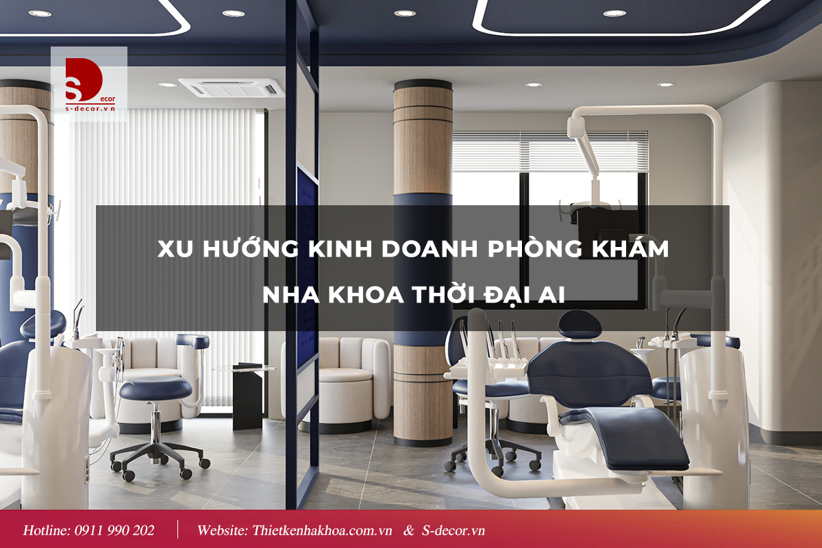 XU HƯỚNG KINH DOANH PHÒNG KHÁM NHA KHOA THỜI ĐẠI AI